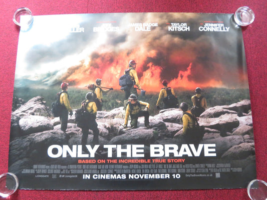 ONLY THE BRAVE - A UK QUAD ROLLED POSTER JOSH BROLIN MILES TELLER 2017 Rendezvous Cinema Movie posters