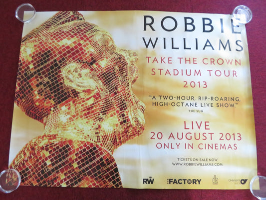 ROBBIE WILLIAMS: TAKE THE CROWN TOUR 2013 UK QUAD ROLLED POSTER 2013 Rendezvous Cinema Movie posters